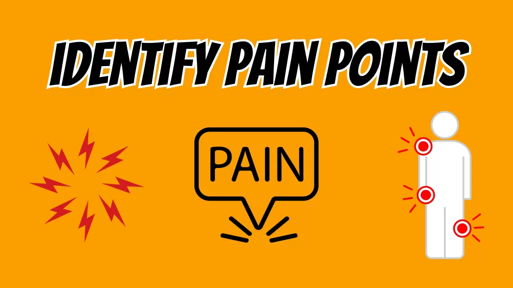 Identify pain points to find a good niche